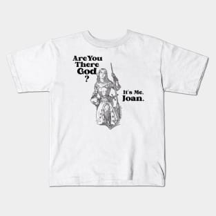 Are You There God? It's Me, Joan. Kids T-Shirt